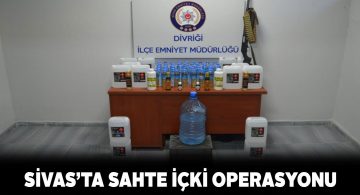 Divriği İlçe Emniyet sahte alkol üreticilerine göz açtırmıyor