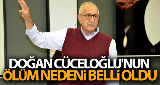 Doğan Cüceloğlu’nun ölüm nedeni belli oldu