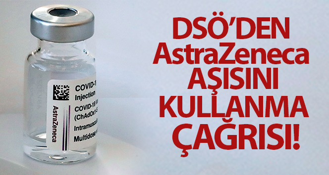 DSÖ’den AstraZeneca aşısını kullanma çağrısı