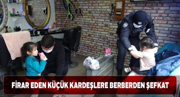 Evden kaçan iki çocuğa mahalle berberi şefkat gösterdi
