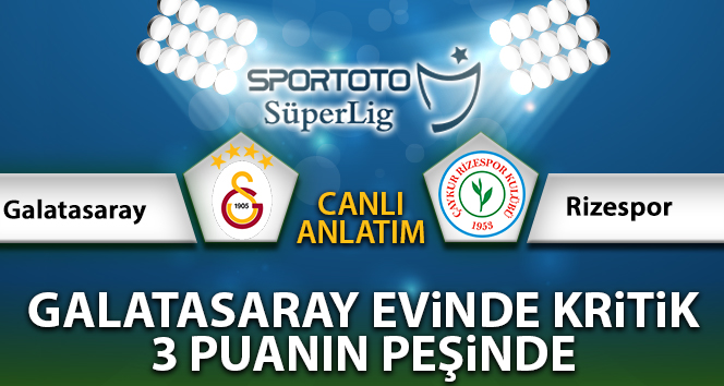 Galatasaray Çaykur Rizespor Maç Anlatımı