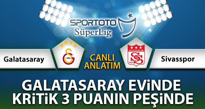 Galatasaray Sivasspor Maç Anlatımı