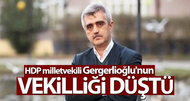 HDP milletvekili Gergerlioğlu’nun vekilliği düştü