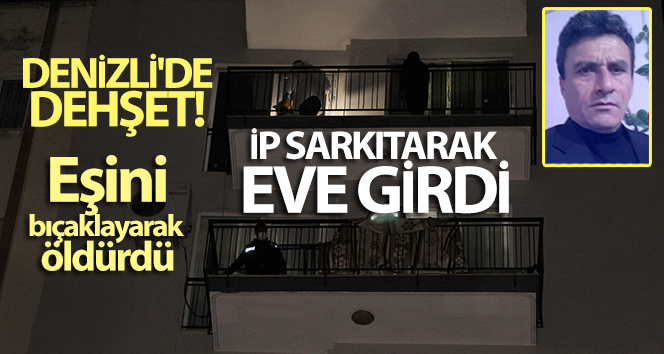 İp sarkıtarak eve girdi, boşanma aşamasındaki eşini öldürdü