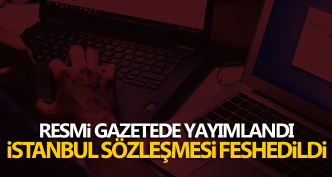 İstanbul Sözleşmesi ile ilgili Cumhurbaşkanı Karar’ı Resmi Gazete’de
