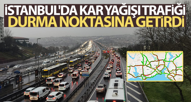 İstanbul’da kar yağışı trafiği durma noktasına getirdi