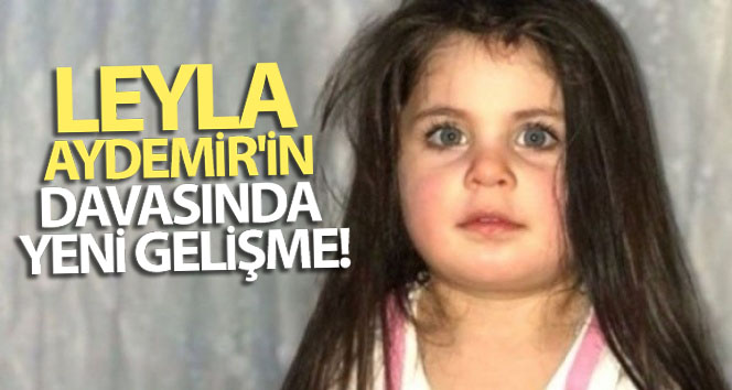 Leyla Aydemir’in davasında flaş gelişme