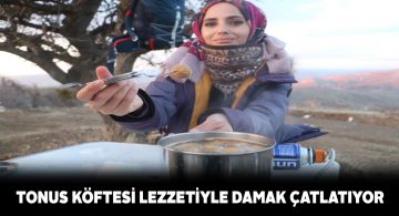 Meşhur Tonus köftesi Sivaslı dağcıların vazgeçilmezi