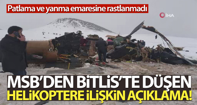 MSB: ‘Enkaz bölgesinde herhangi bir patlama ve yanma emaresine rastlanmamıştır’