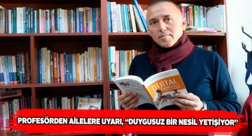 Profesör Dilci ‘Dijital Bağımlılık’ konusunda ebeveynleri uyardı