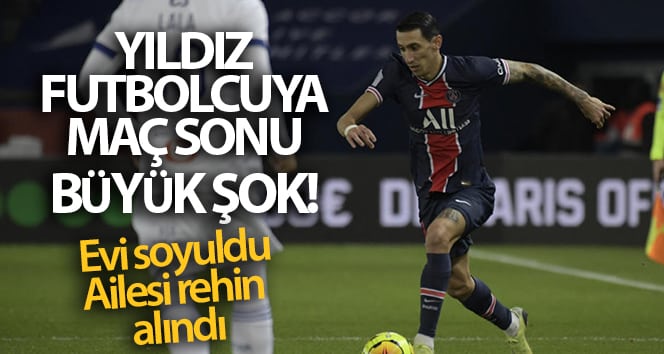 PSG-Nantes maçı sırasında Di Maria’nın evi soyuldu