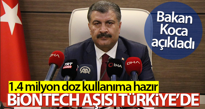 Sağlık Bakanı Koca: ‘Yaklaşık 1.4 milyon doz Biontech aşısı kullanıma hazır’