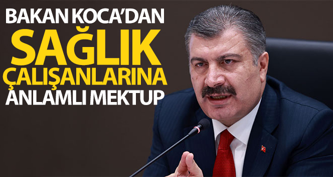 Sağlık Bakanı Koca’dan sağlık çalışanlarına anlamlı mektup