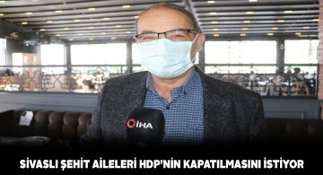 Şehit ağabeyi ve şehit babasından HDP’nin kapatılmasına destek