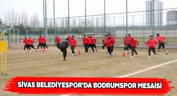 Sivas Belediyespor Bodrum karşılaşmasına hazırlanıyor