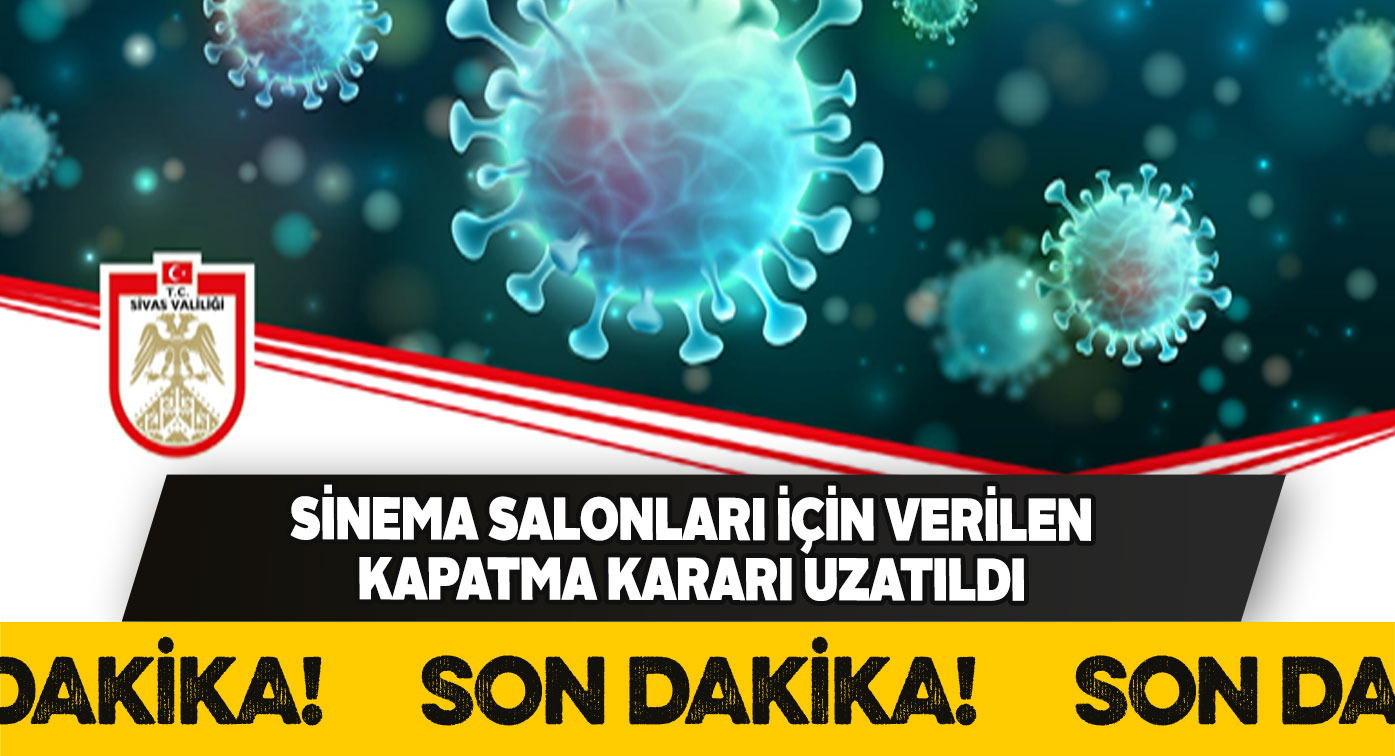 Sivas İl Hıfzıssıhha Kurulu sinema salonu yasağını uzattı