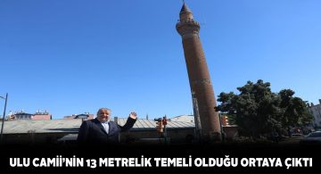 Sivas Ulu Camii’nin 13 metre temeli olduğu belirlendi
