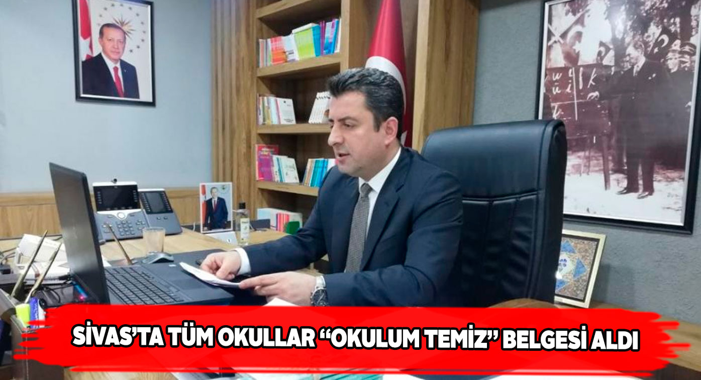 Sivas’taki okullar yüz yüze eğitim için ‘tertemiz’