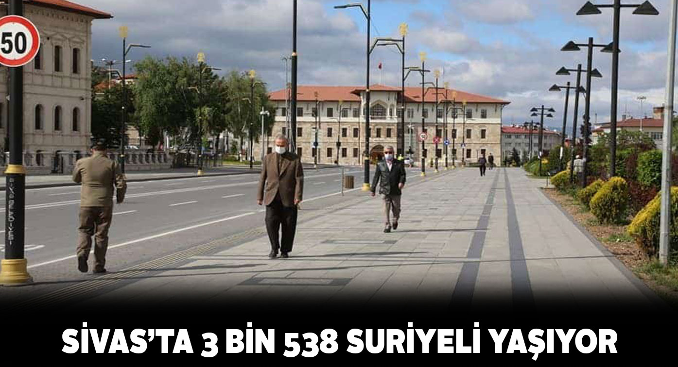 Sivas’taki Suriyelilerin nüfusu 3 bin 538 olarak açıklandı