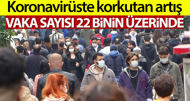 Türkiye’de son 24 saatte 22.216 koronavirüs vakası tespit edildi