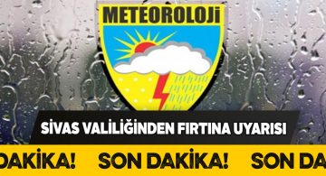 Valilik fırtına konusunda sosyal medyadan Sivaslıları uyardı