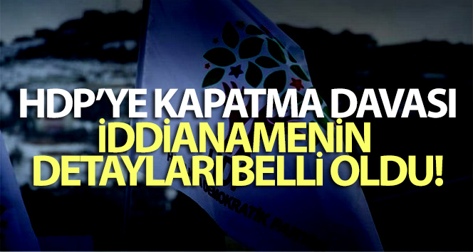 Yargıtay’ın HDP iddianamesinden: ‘HDP’nin temelli kapatılması hukuksal bir zorunluluktur’