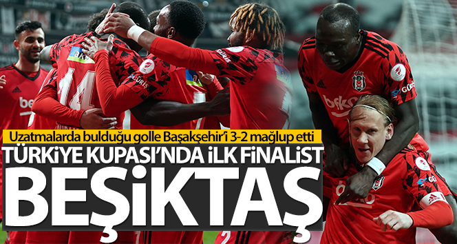 Ziraat Türkiye Kupası: Beşiktaş: 3 – Medipol Başakşehir: 2