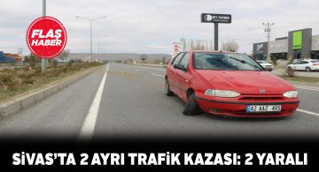 Sivas’ta 2 ayrı trafik kazası meydana geldi