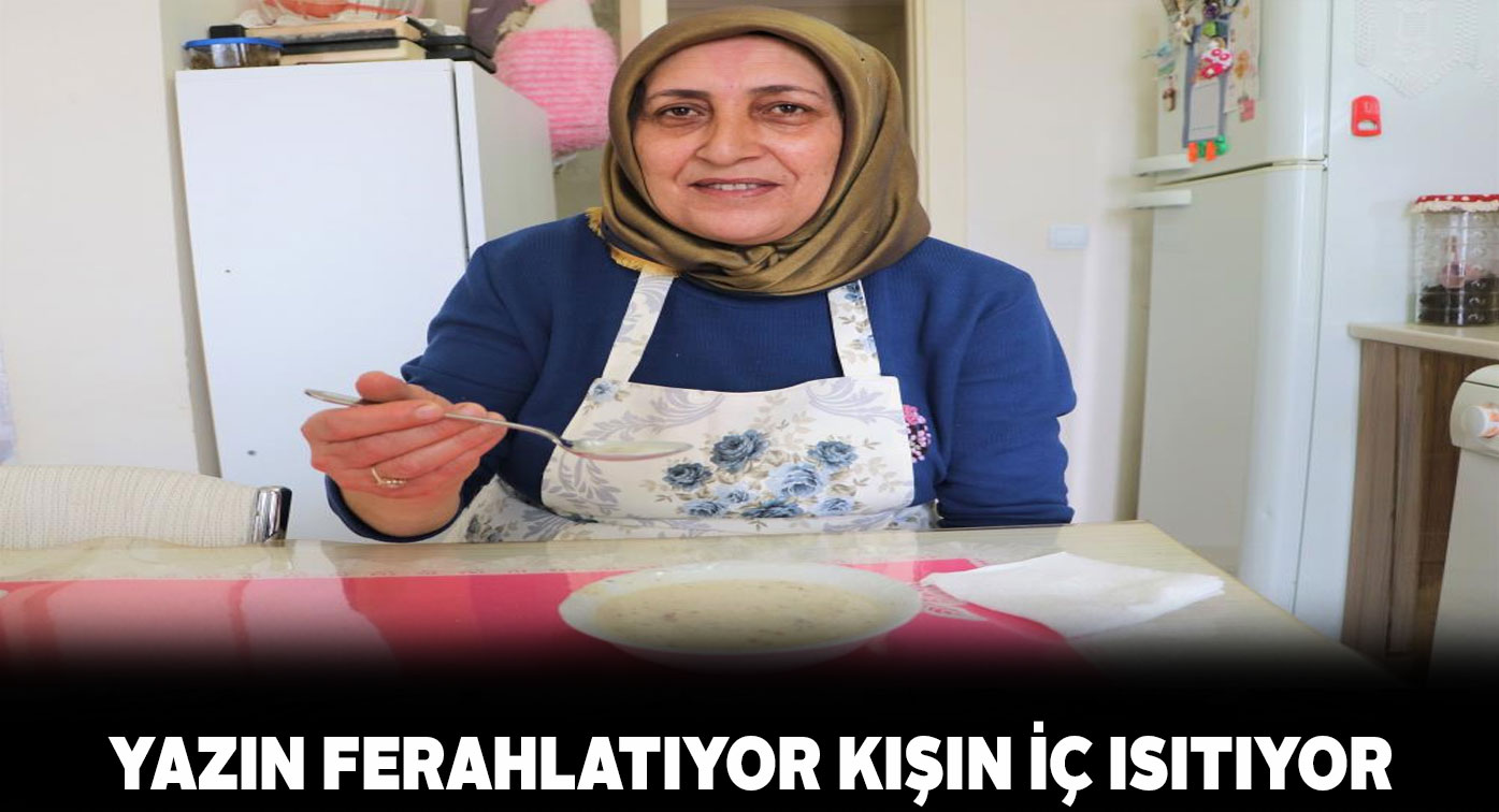 Bu çorba hem yazın hem de kışın afiyetle içiliyor