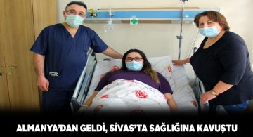 Gurbetçi kadın Sivas’ta olduğu tüp mide ameliyatı sayesinde iyileşti