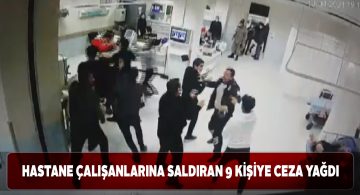 Hastanede terör estiren 9 kişi çeşitli cezalara çarptırıldı