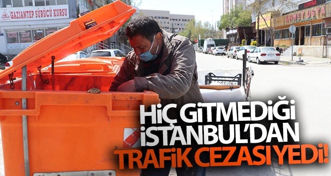 Hiç gitmediği İstanbul’dan trafik cezası yedi!