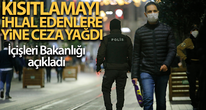 İçişleri Bakanlığı sokağa çıkma kısıtlamasını ihlal eden 26 bin 649 kişiye işlem yapıldığını açıkladı