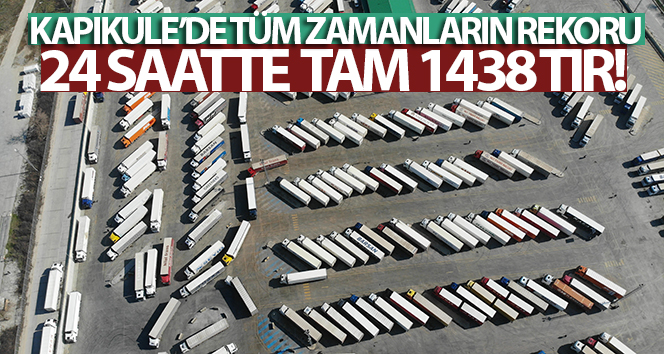 Kapıkule’de tüm zamanların rekoru kırıldı: 24 saatte tam 1438 tır
