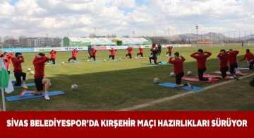 Sivas Belediyespor’da Kırşehir maçı hazırlıkları devam ediyor