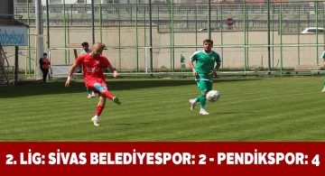 Sivas Belediyespor evinde Pendikspor’a 4-2 yenildi