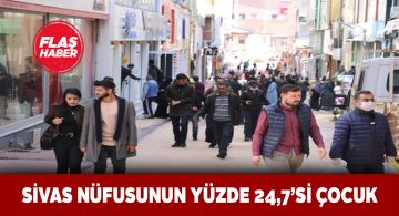 Sivas nüfusunun çeyreği çocuklardan meydana geliyor