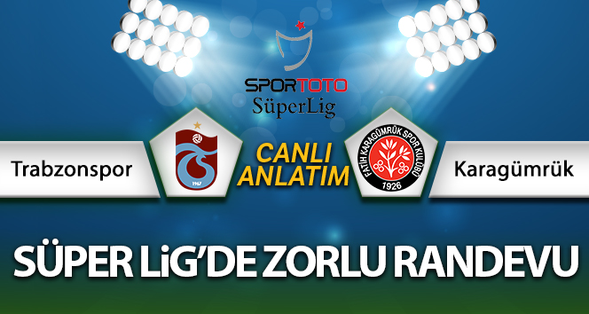 Trabzonspor – Karagümrük maçı canlı anlatım