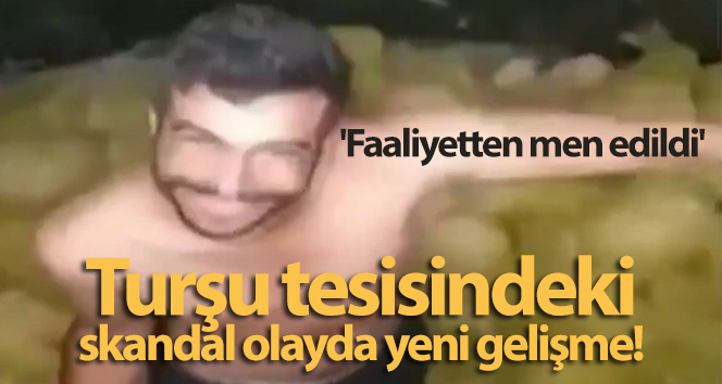 Turşu tesisindeki skandal görüntü sonrası yeni gelişme!