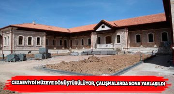 Daha önce yarı açık cezaevi olan bina müzeye dönüştürülüyor