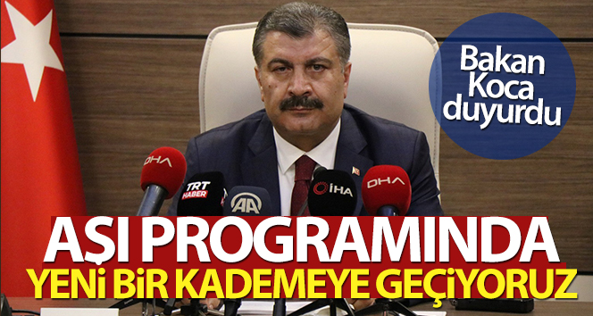 Bakan Koca: ‘Aşı programında yeni bir kademeye geçiyoruz’