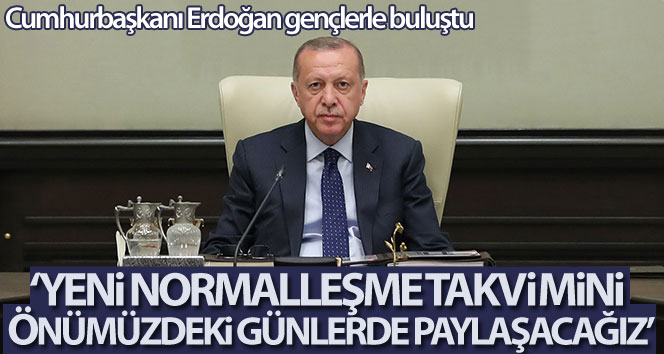 Cumhurbaşkanı Erdoğan: ‘Yeni normalleşme takvimimizi önümüzdeki günlerde açıklayacağız’
