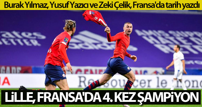Fransa’da şampiyon milli futbolcuların takımı Lille
