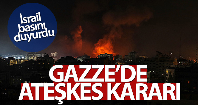 İsrail basını, İsrail Güvenlik Kabinesi’nin Filistin ile ateşkesi onayladığını bildirdi
