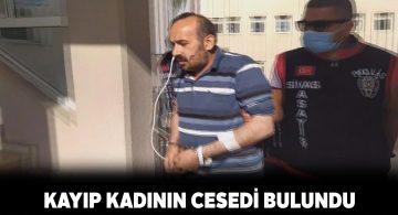 Kayıp Fatma Öz’ün cesedine ulaşıldı, katil tutuklandı