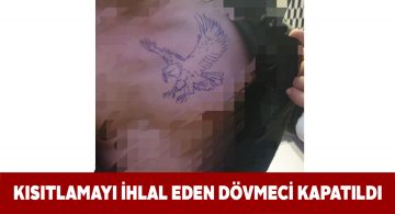 Kısıtlama tedbirlerine uymayan dövmeci dükkanı mühürlendi