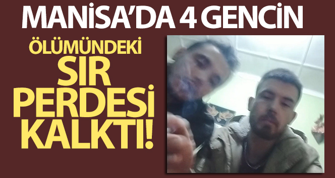Manisa’da 4 gencin sır ölümündeki sır perdesi kalktı