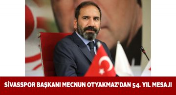 Otyakmaz’dan Sivasspor’un 54. kuruluş yılı mesajı