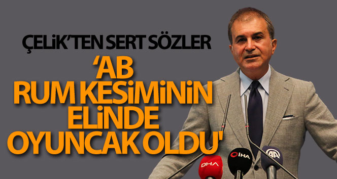 Sözcü Ömer Çelik: ‘Koskoca AB, Rum kesiminin elinde oyuncak oldu’