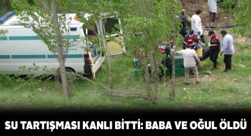 Sivas’taki sulama kavgası sonucu 2 ölü